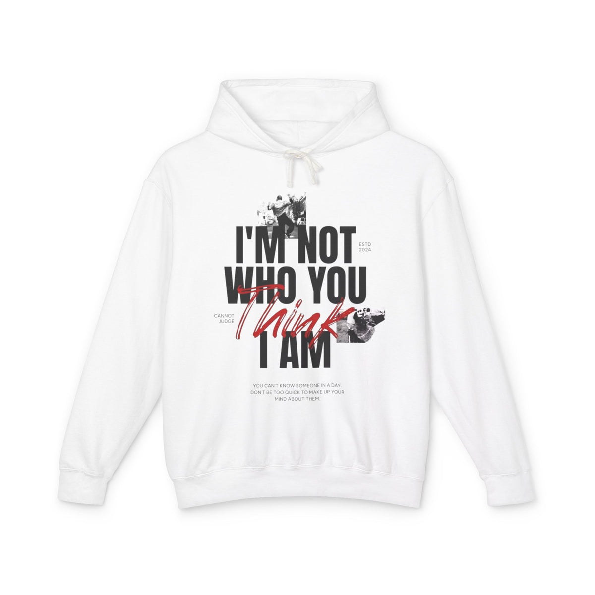 I’m Not Who You Think I Am Graphic Hoodie