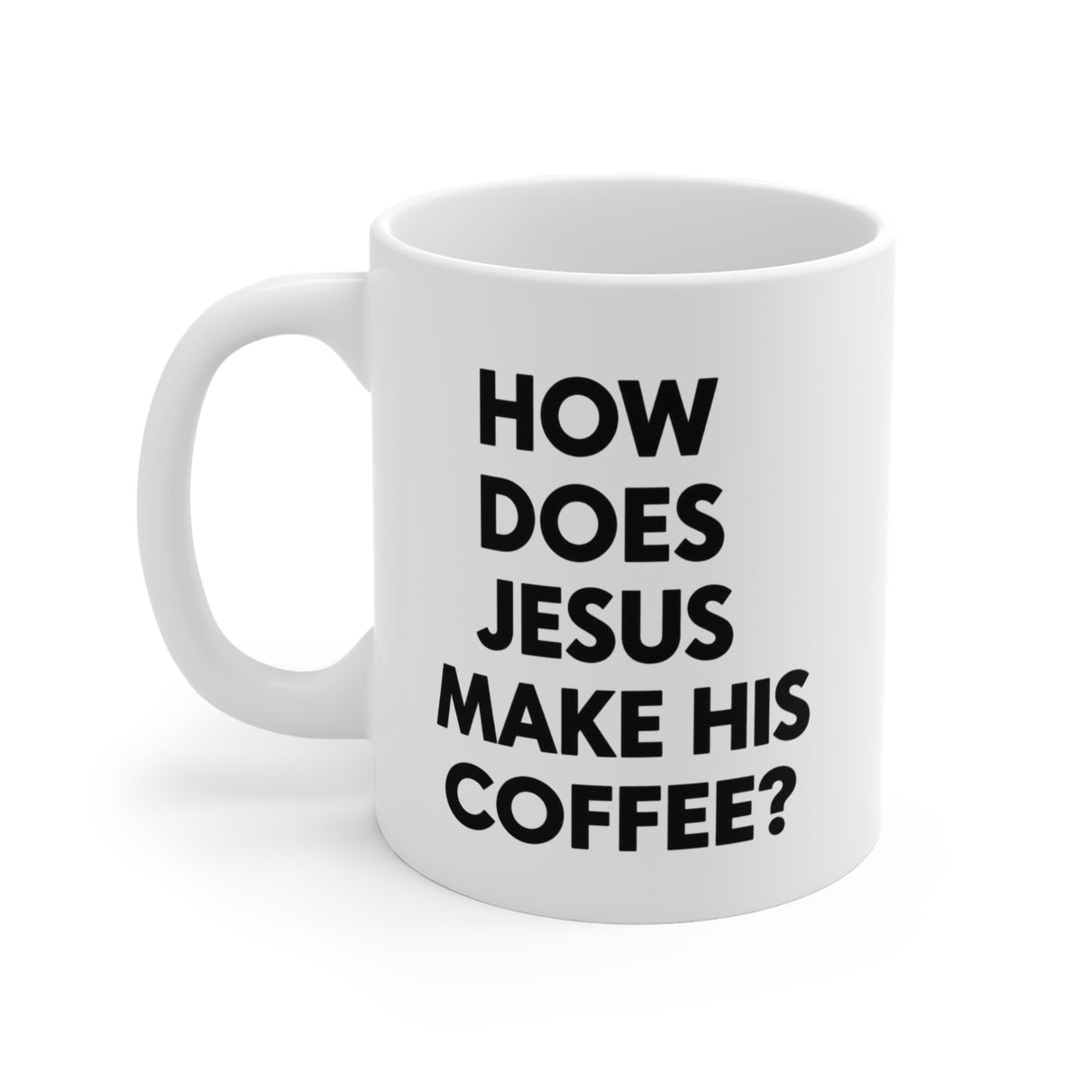 How Does Jesus Make His Coffee? Christian Humor Mug